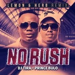 DJ Tira Ft. Prince Bulo-No Rush