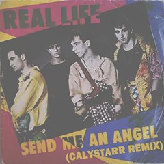 Real Life - Send Me An Angel (Calystarr Remix) (BANDCAMP EXCLUSIVE)