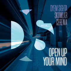 Dyem Sighta Featuring Skiiwlkr and Cerenia - Open up your mind