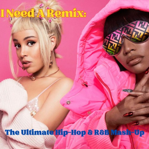 I Need A Remix: The Ultimate Hip-Hop & R&B Mash-Up Feat. Cardi, Nicki, J Cole, Doja Cat...