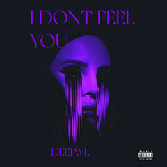 DeeJayL-I Dont Feel You (Prod. ZDan)