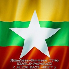 Nameless-Burmese Trap & DIABLO-PaPaRaZi  ( ALI3N BASS - EDIT & FLIP )