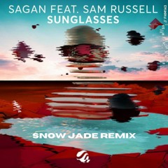 Sagan - Sunglasses Ft. Sam Russell (Snow Jade Remix)