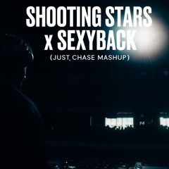 Shooting Stars X Sexyback (Just Chase mashup)