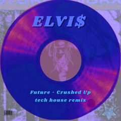 Future - Crushed Up (ELVI$ Remix)