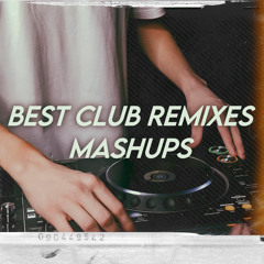 Best Club Remixes/Mashups