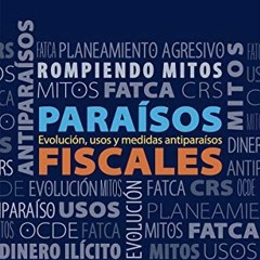 ✔️ [PDF] Download Paraísos fiscales: rompiendo mitos: Evolución, usos y medidas antiparaísos
