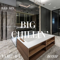 BIG CHILLIN' VOL. 004 | R&B MIX (Dear Diann)