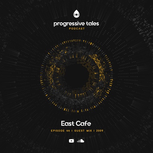 44 Guest Mix I Progressive Tales with East Cafe