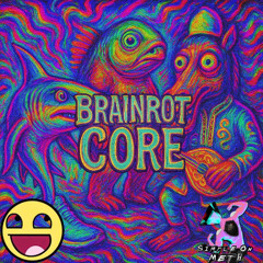 Brainrot Core (feat.Golden Eggs)