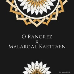 O Rangrez x Malargal Kaettaen