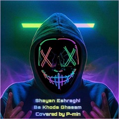 Shayan Eshraghi-Be Khoda Ghasam - Covered by P-min