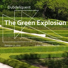 DUBDELIQUENT - The Green Explosion -Preview
