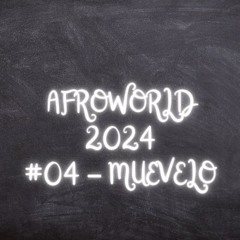 AFROWORLD #04 - Muevelo