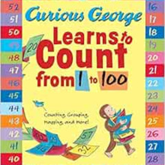 [View] KINDLE 💌 Curious George Learns to Count from 1 to 100 by H. A. Rey EBOOK EPUB
