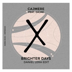 𝐏𝐑𝐄𝐌𝐈𝐄𝐑𝐄: Cajmere Ft. Dajae - Brighter Days (Daniel Lera Edit) [Xarma Music] FREE DOWNLOAD