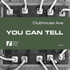 Clubhouse Ave - You Can Tell [Perfect Driver Music] [Free Download]
