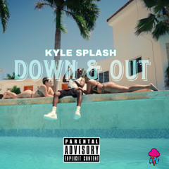 Kyle Splash - Down & Out