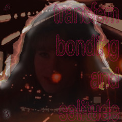 transfem bonding and solitude #3