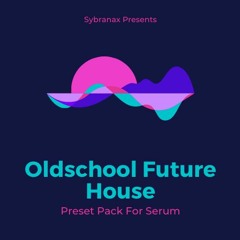 Oldschool Future House Presets by Sybranax [FREE DOWNLOAD] (Serum)