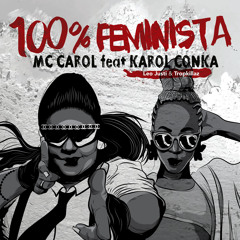 100% Feminista (feat. Karol Conká, Leo Justi & Tropkillaz)