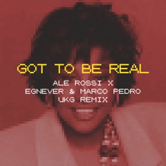 Got To Be Real (Ale Rossi, Egnever & Marco Pedro Remix) [FILTERED]