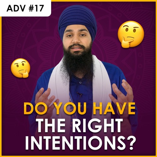 #17 What are your intentions? (Jina Antar Har Har Preet Hai) - Asa Di Vaar English Katha