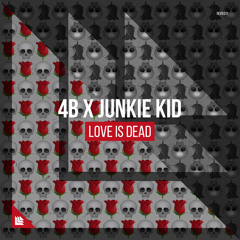 4B and Junkie Kid - Love Is Dead
