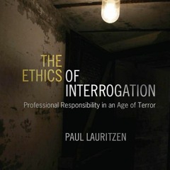 PDF read online The Ethics of Interrogation: Professional Responsibility in an Age of Terror unl