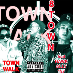 TOWN WALK feet.HAWK .ALLY .197