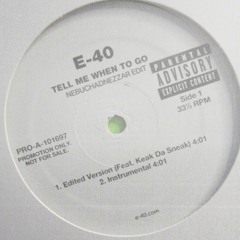 E-40 - Tell Me When To Go (Nebuchadnezzar Edit) DL Enabled