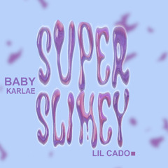 BabyKarlae & LilCado - SuperSlimey (Prod.By Yungpunch)