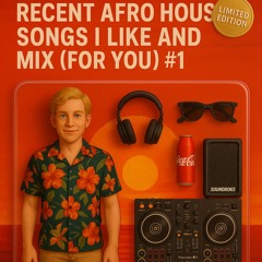 recent afro house songs i like and mix (for you) #1