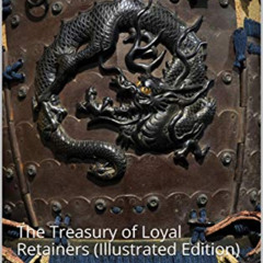 download EBOOK 🗂️ Chushingura / The Treasury of Loyal Retainers: (Illustrated Editio