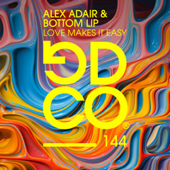 Alex Adair & Bottom Lip - Love Makes It Easy (Extended Mix)
