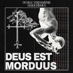 [FREE DL] Masochismus x Dunkle Verdammnis - Deus Est Morduus