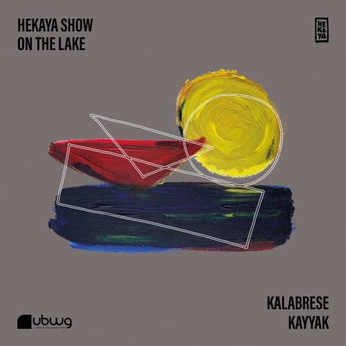 HEKAYA SHOW - On the lake with KALABRESE & KAYYAK