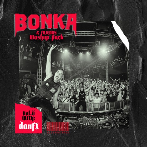 BONKA & Friends Mashup Pack Vol. 2 (ft. DanFX)**FREE DOWNLOAD**