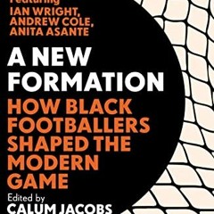 Read online A New Formation: How Black Footballers Made the Modern Game by  Calum Jacobs