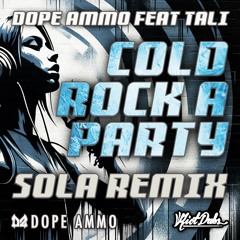 Dope Ammo & Tali - Cold Rock A Party (Sola Remix) [Free DL]