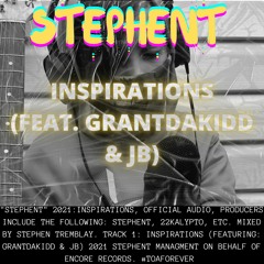 INSPIRATIONS (feat. grantdakidd & JB) @stephent_raps
