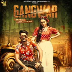 Gangwar By Deep Sohi Ft. Gurlez Akhtar | Old Town Music | Latest Punjabi Songs 2020 | Coin Digital