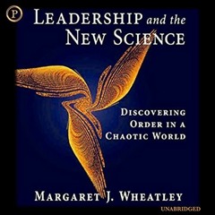 View [KINDLE PDF EBOOK EPUB] Leadership and the New Science: Discovering Order in a Chaotic World by