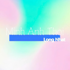 Minh Anh Thui - Negav, Long Nhat Remix