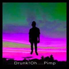 Drunk!Oh....Pimp