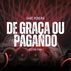 Grelo - De Graça ou Pagando Eletro Funk (Gabe Pereira Remix)