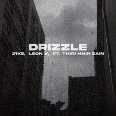 Drizzle (feat. Thiri Hnin Eain)
