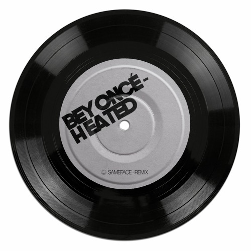 Beyonce - Heated (Sameface Remix)(FREE DOWNLOAD)
