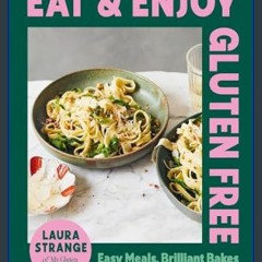 Read ebook [PDF] 💖 Eat and Enjoy Gluten Free: Easy Meals, Brilliant Bakes and Delicious Desserts