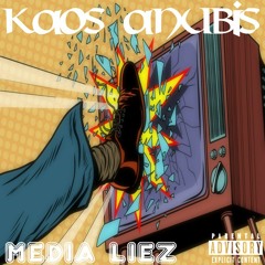 Kaos Anubis-Media Liez (From the Album "MEDIA LIEZ")